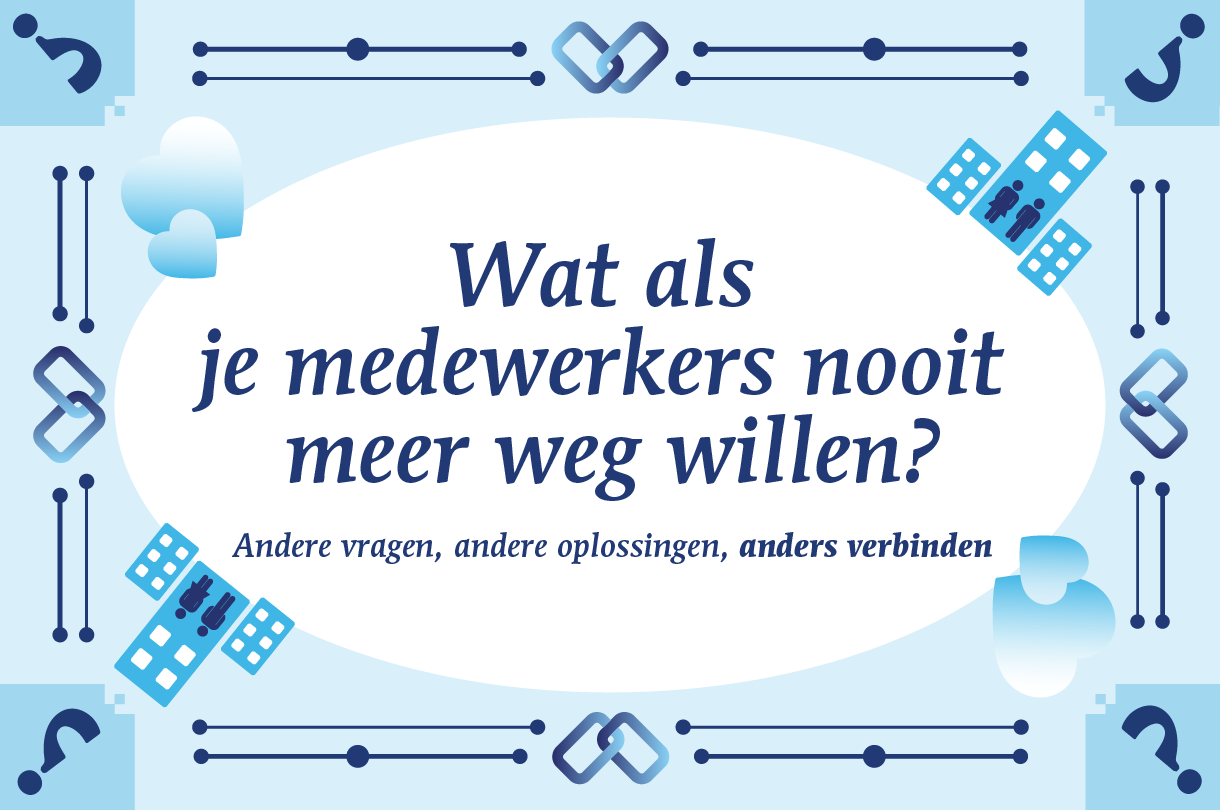 Wat als je medewerkers nooit meer weg willen?