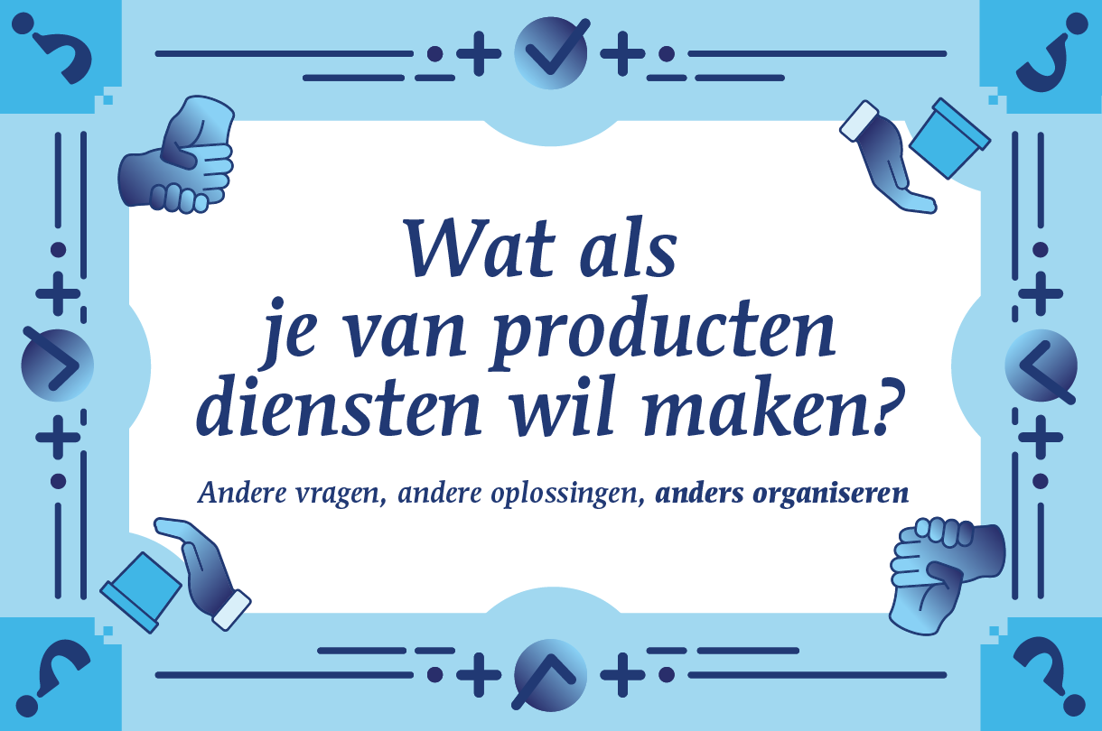 Wat als je van producten diensten wil maken?