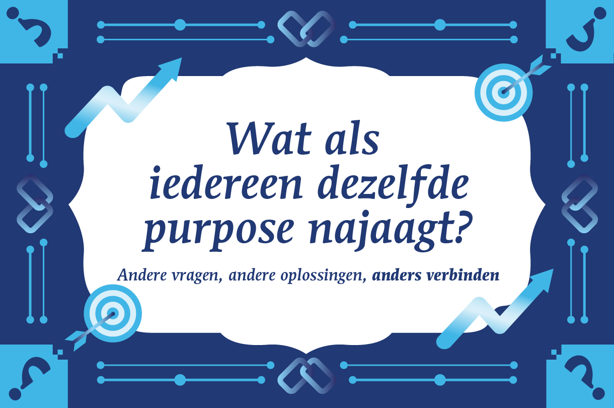 Wat als iedereen dezelfde purpose najaagt
